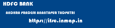 HDFC BANK  ANDHRA PRADESH ANANTAPUR TADPATRI   ifsc code